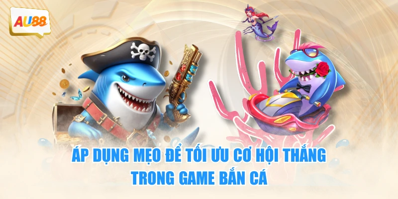 Áp dụng mẹo để tối ưu cơ hội thắng trong game bắn cá